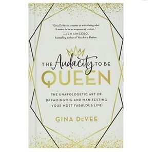 The Audacity To Be Queen By Gina DeVee